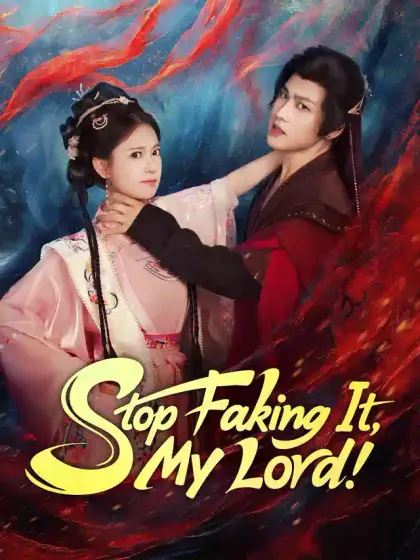 Stop Faking It, My Lord!