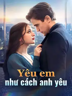 Yêu em như cách anh yêu