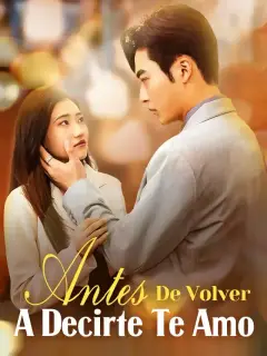 Antes De Volver A Decirte Te Amo