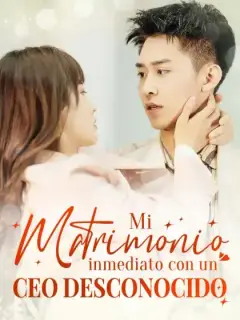 Mi matrimonio inmediato con un CEO desconocido