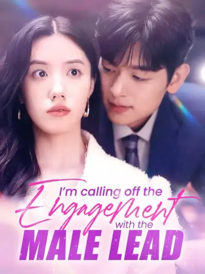 I’m calling off the Engagement with the Male lead