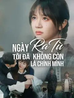 Ngày Ra Tù, Tôi Đã Không Còn Là Chính Mình