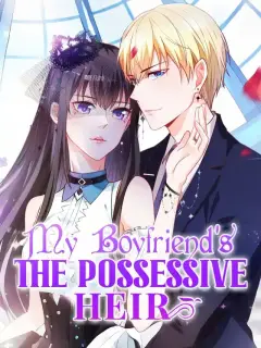 My Boyfriend's The Possessive Heir
