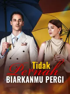 Tidak Pernah Biarkanmu Pergi