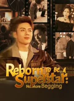 Reborn to be A Superstar: No More Begging