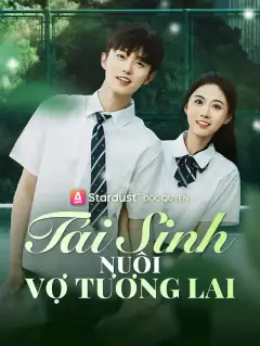 Tái Sinh Nuôi Vợ Tương Lai