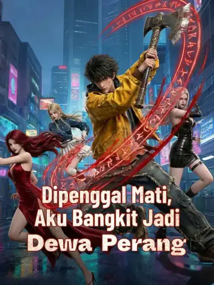Dipenggal Mati, Aku Bangkit Jadi Dewa Perang