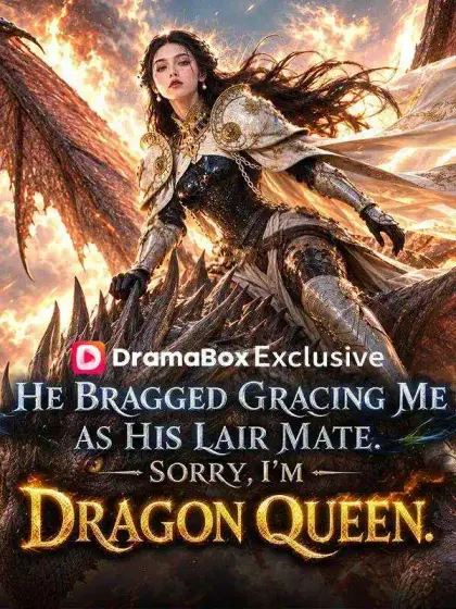 He Bragged About Making Me His Lair Mate. Sorry, I'm the Dragon Queen