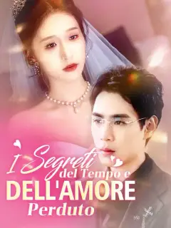 I Segreti del Tempo e dell'Amore Perduto