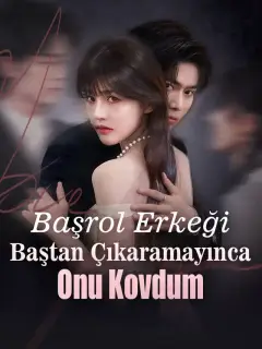 Başrol Erkeği Baştan Çıkaramayınca Onu Kovdum