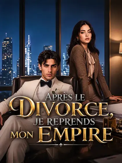 Après le divorce, je reprends mon empire