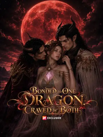 Bonded to One Dragon, Craved by Both