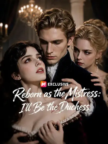 Reborn as the Mistress: I’ll Be the Duchess