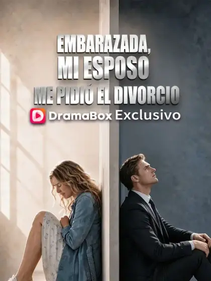 Embarazada, mi esposo me pidió el divorcio (Doblado)