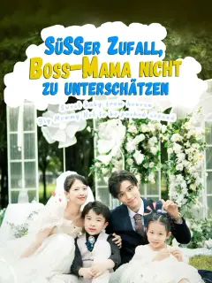 Süßer Zufall, Boss-Mama nicht zu unterschätzen
