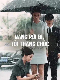 Nàng Rời Đi, Tôi Thăng Chức