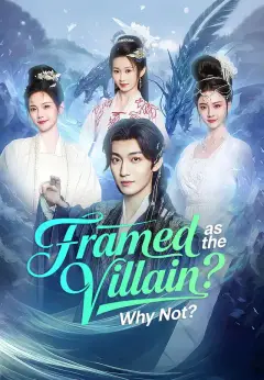Framed as the Villain？Why Not？