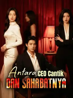Antara CEO Cantik dan Sahabatnya