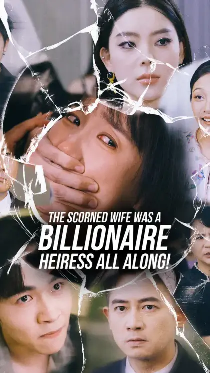 The Scorned Wife Was a Billionaire Heiress All Along!