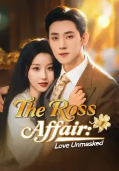 The Ross Affair：Love Unmasked