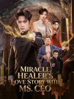 Miracle Healer's Love Story with Ms. CEO