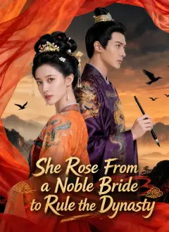 She Rose From a Noble Bride to Rule the Dynasty