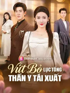 Vứt Bỏ Lục Tổng, Thần Y Tái Xuất