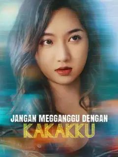 Jangan Megganggu dengan Kakakku