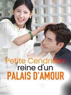 Petite Cendrillon, reine d'un palais d'amour