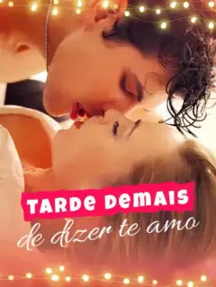 Tarde demais de dizer te amo