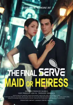The Final Serve:Maid or Heiress