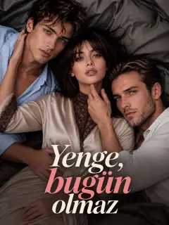 Yenge, bugün olmaz
