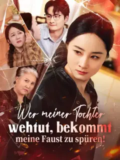 Wer meiner Tochter wehtut, bekommt meine Faust zu spüren!
