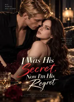 I Was His Secret, Now I’m His Regret