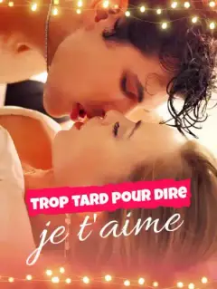 Trop tard pour dire je t'aime