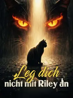 Leg dich nicht mit Riley an