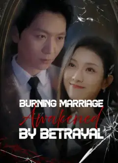 Burning Marriage: Awakened by Betrayal