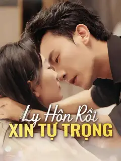 Ly Hôn Rồi Xin Tự Trọng