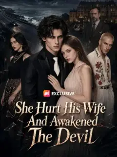 She Hurt His Wife And Awakened The Devil