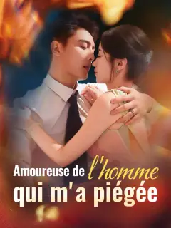 Amoureuse de l'homme qui m'a piégée
