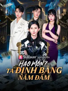 Hào Môn? Ta Định Bằng Nắm Đấm