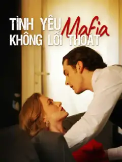 Tình Yêu Mafia Không Lối Thoát