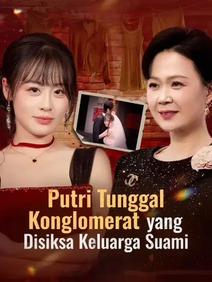 Putri Tunggal Konglomerat yang Disiksa Keluarga Suami