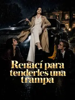 Renací para tenderles una trampa