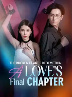 The Broken Heart's Redemption: A Love's Final Chapter