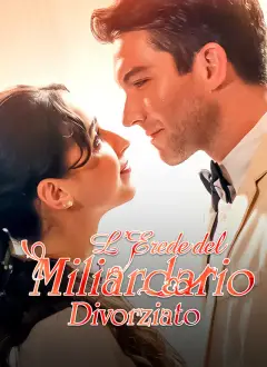 [Doppiato]L’Erede del Miliardario Divorziato
