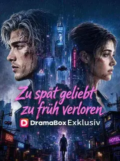 Zu spät geliebt, zu früh verloren (Deutsch Synchronisiert)