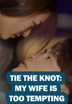 Tie the Knot My Wife is too Tempting