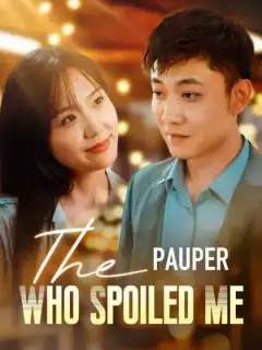 The Pauper Who Spoiled Me