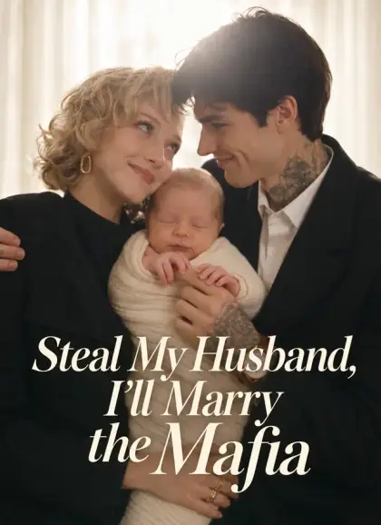 Steal My Husband, I'll Marry the Mafia